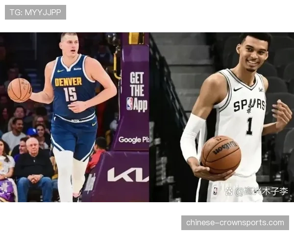 低位背打效率逆转 约基奇文班亚马引领传统战术复兴